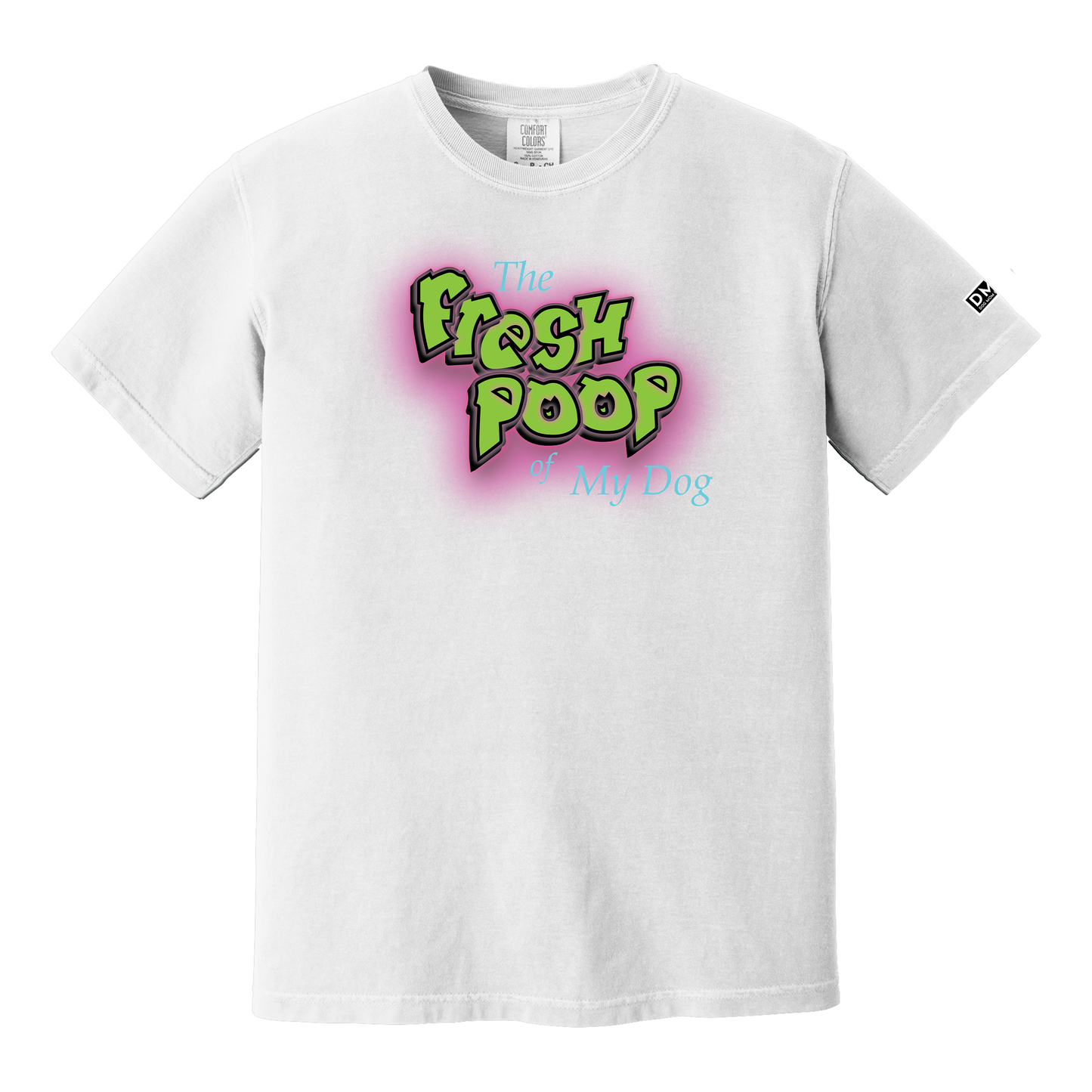 The Fresh Poop of My Dog - Heavyweight Tee