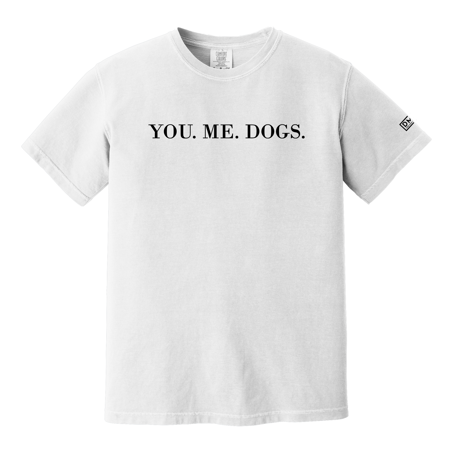 You. Me. Dogs. - Heavyweight Tee