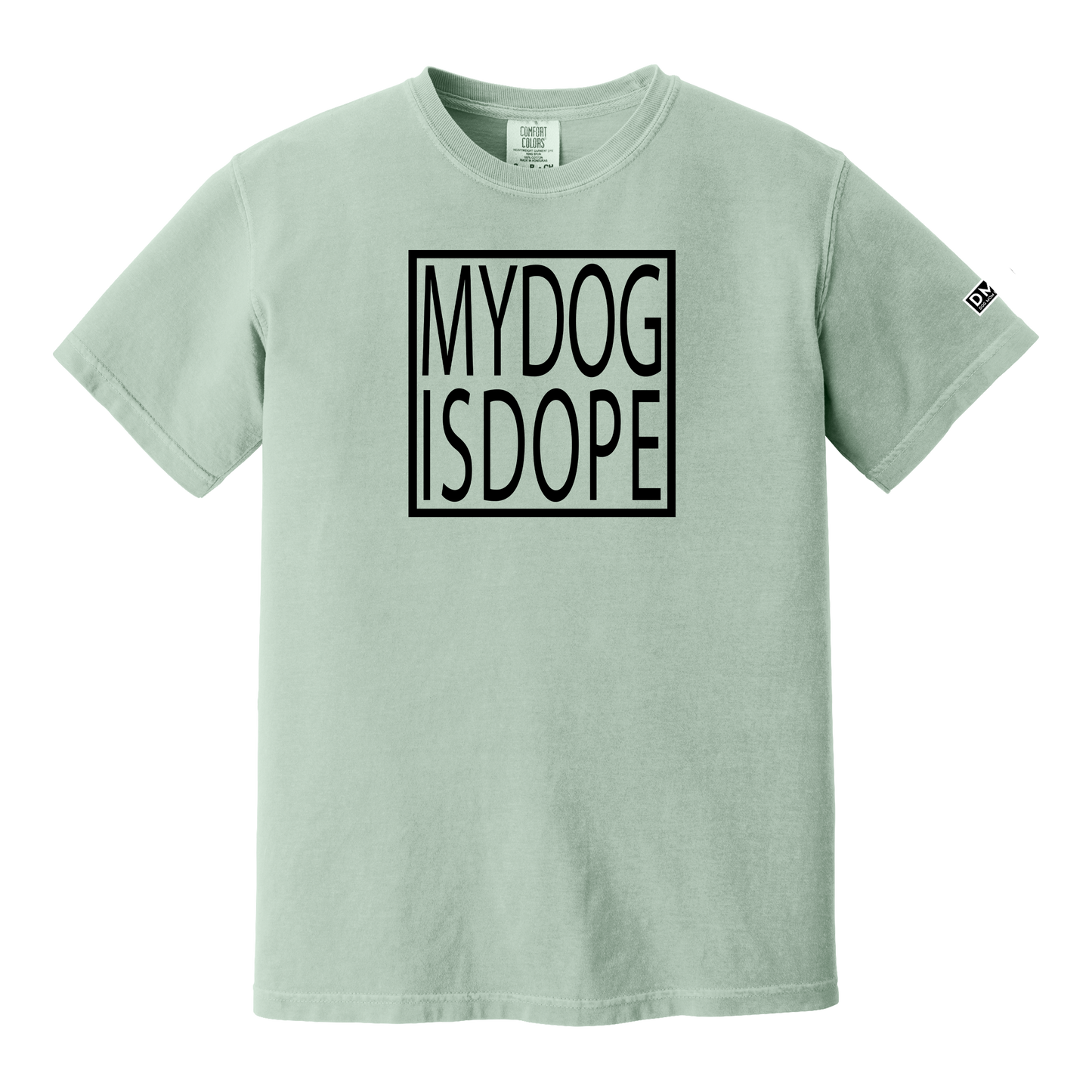 MY DOG IS DOPE - Heavyweight Tee