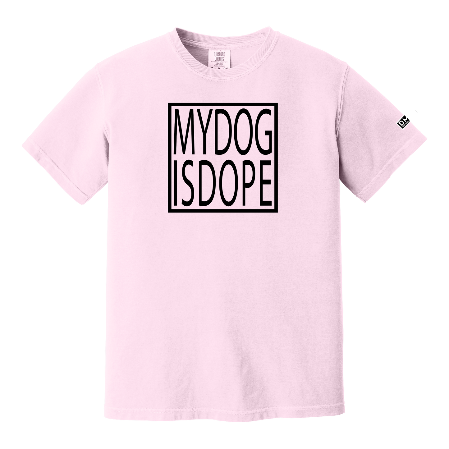 MY DOG IS DOPE - Heavyweight Tee
