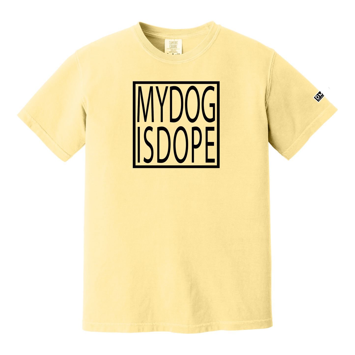 MY DOG IS DOPE - Heavyweight Tee