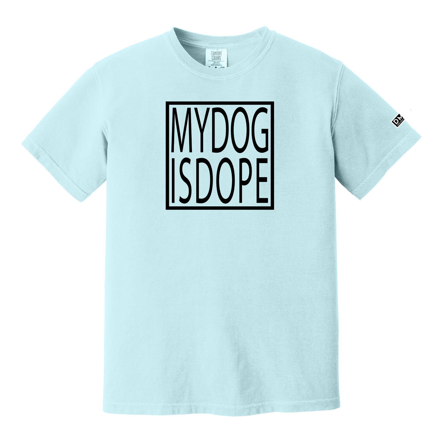 MY DOG IS DOPE - Heavyweight Tee
