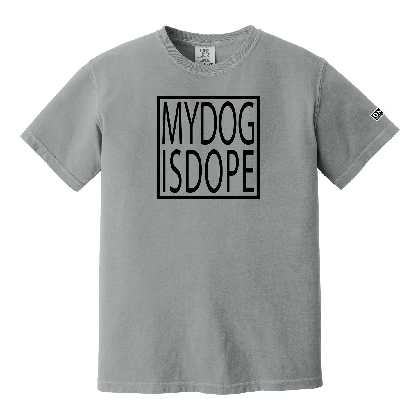 MY DOG IS DOPE - Heavyweight Tee