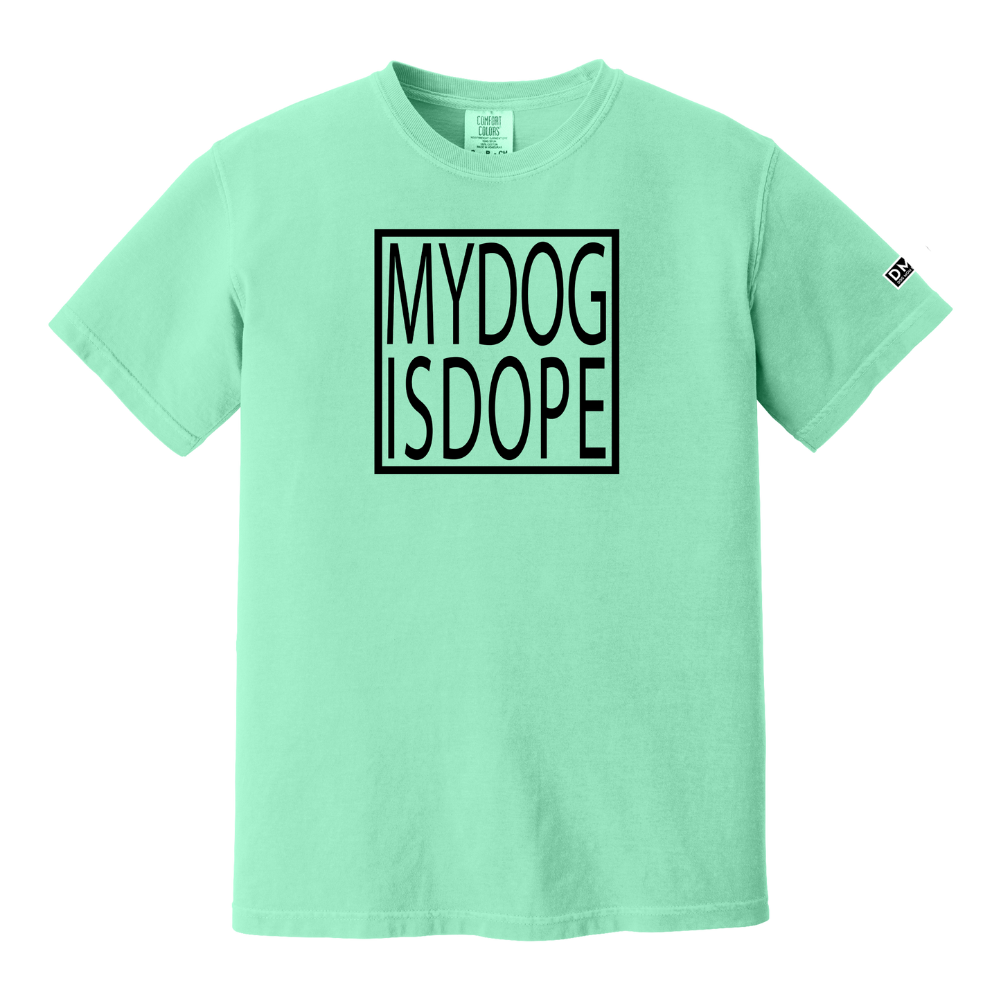 MY DOG IS DOPE - Heavyweight Tee