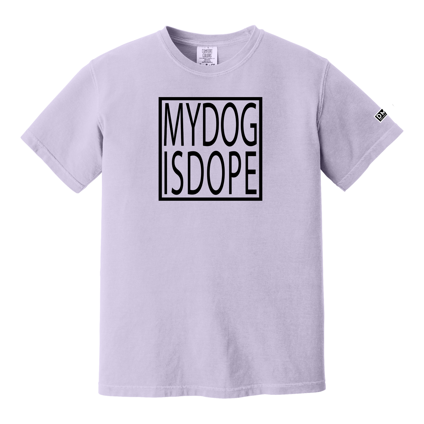 MY DOG IS DOPE - Heavyweight Tee