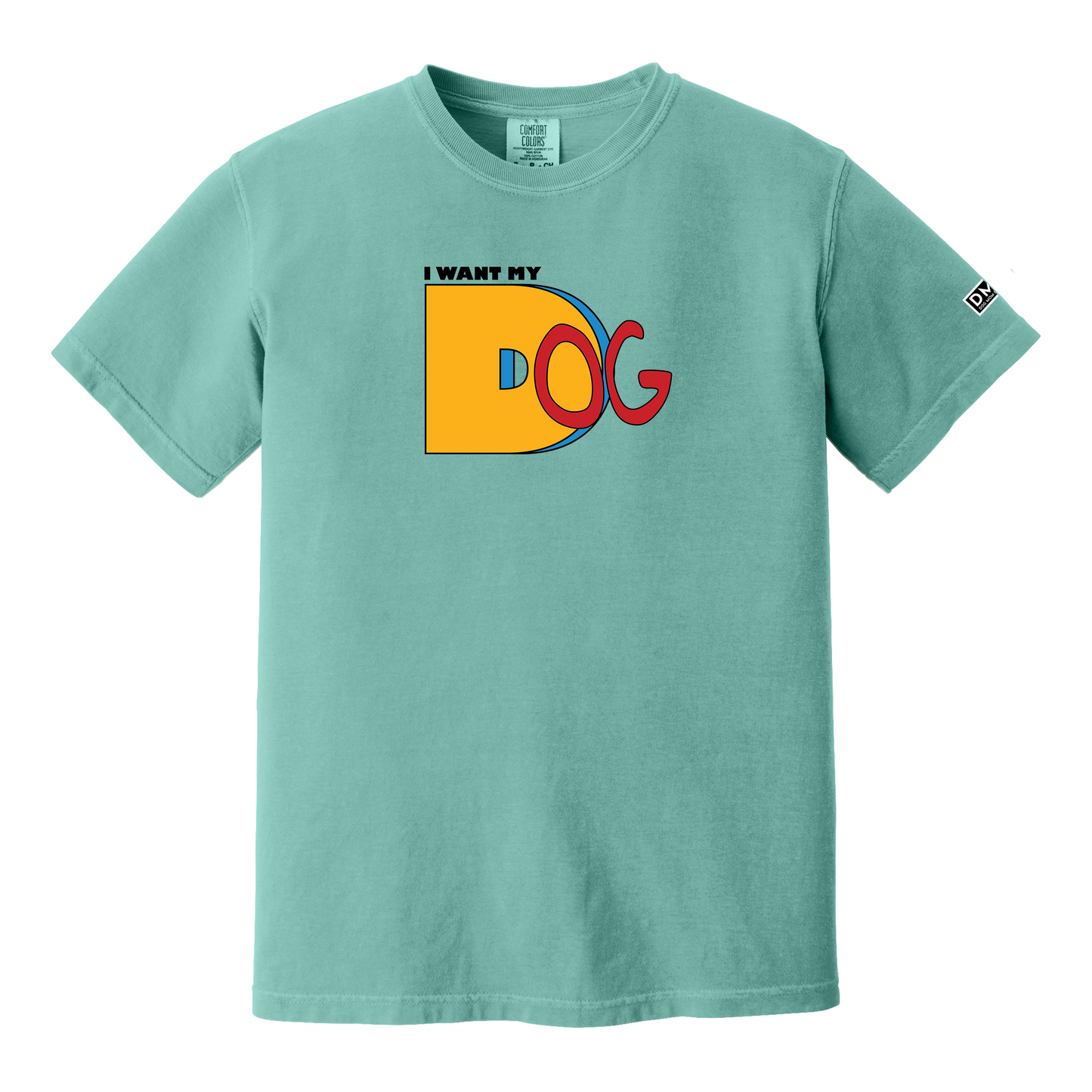 I Want My Dog - Heavyweight Tee