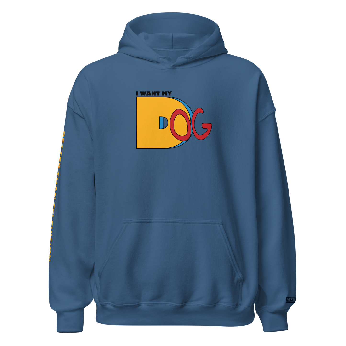 I Want My Dog - Hoodie
