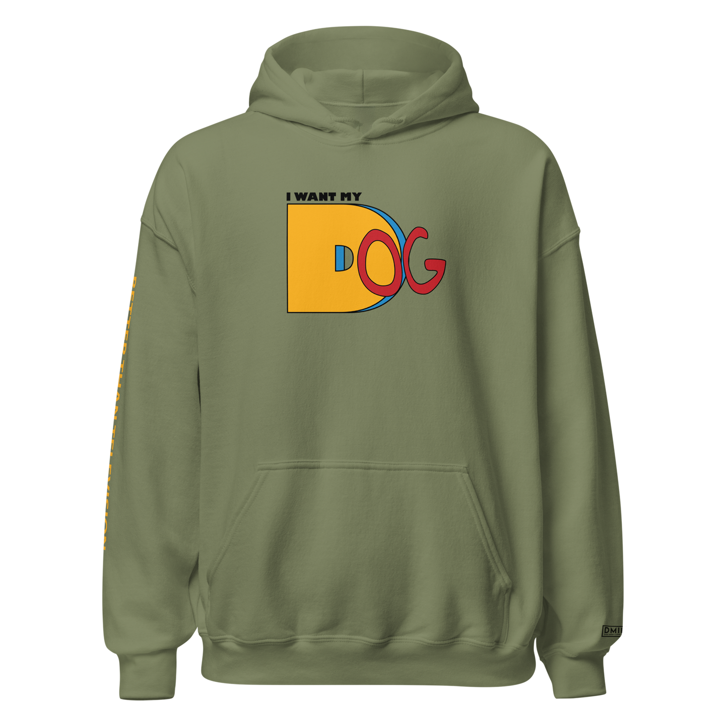 I Want My Dog - Hoodie