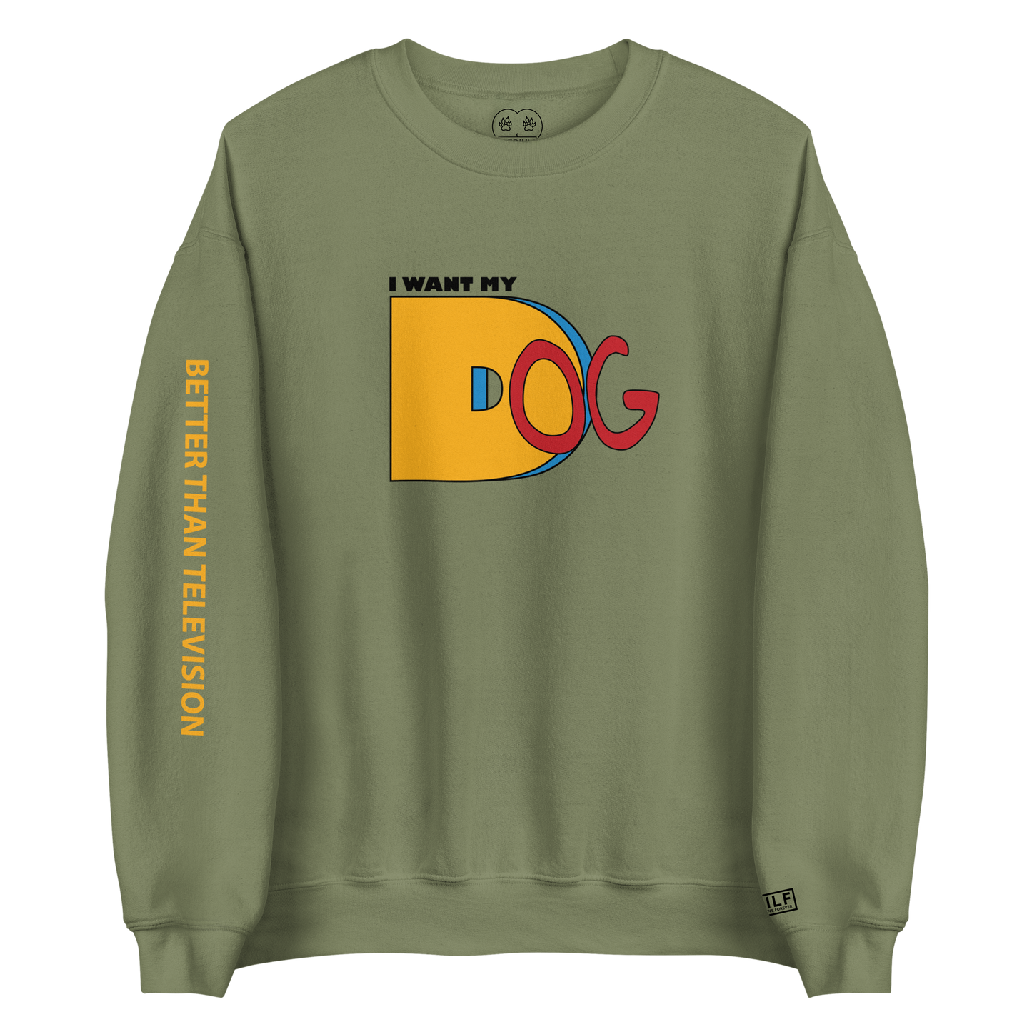 I Want My Dog - Crewneck